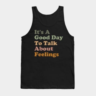 Its A Good Day To Talk About Feelings v3 Tank Top